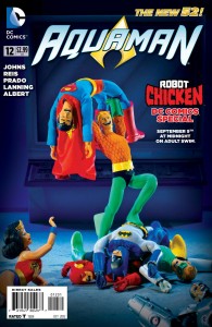 The Adult Swim show "Robot Chicken" has been famous for its treatment of Aquaman. Making a variant cover to Aquaman #12 two years ago