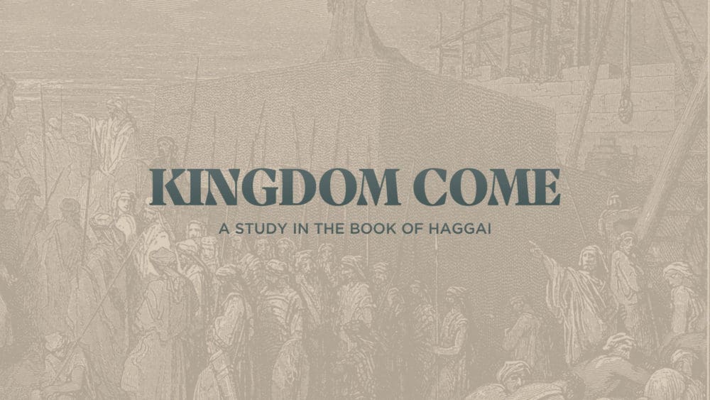 Haggai: Kingdom Come