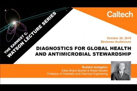 Diagnostics for Global Health and Antimicrobial Stewardship - R. Ismagilov - 10/26/2016