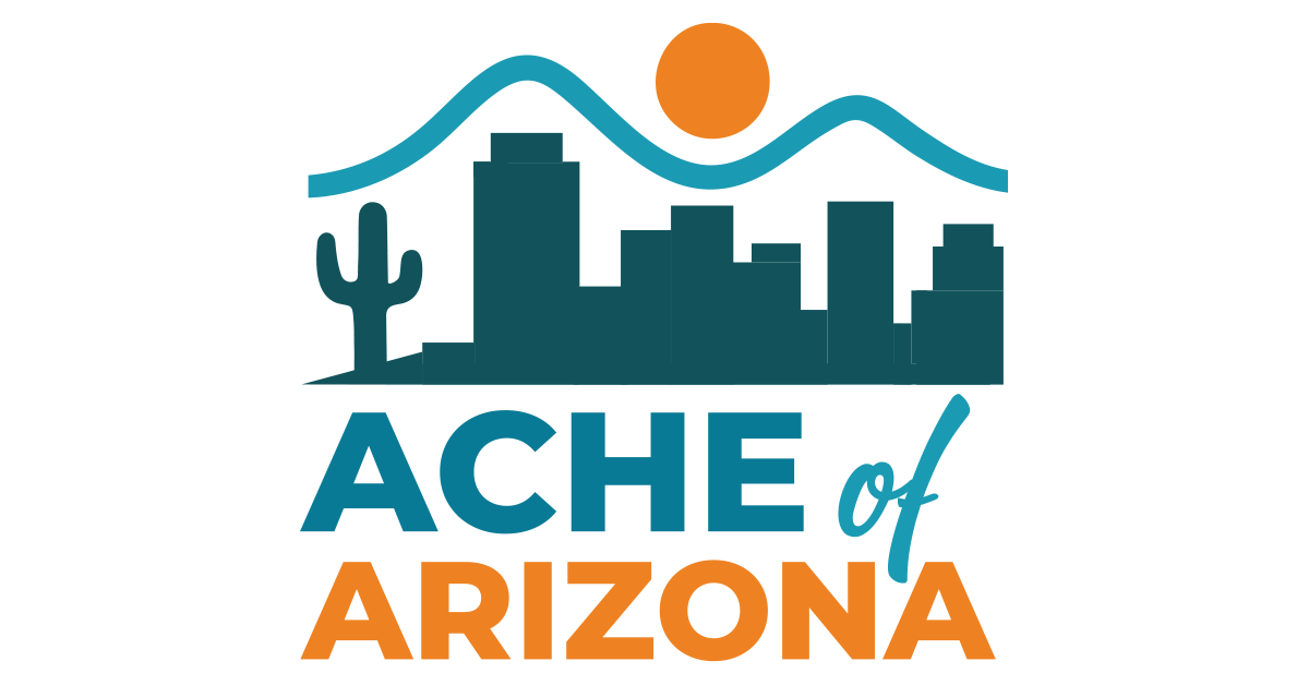 ACHE of Arizona - Advancing Healthcare Leadership Statewide