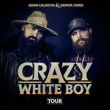 Crazy White Boy Tour - Demun Jones and Adam Calhoun