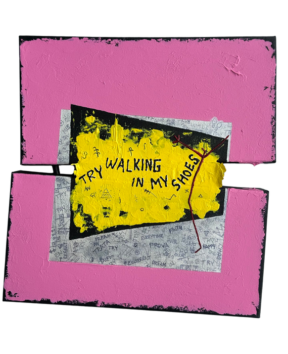 “TRY WALKING IN MY SHOES”