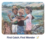 First Catch, First Wonder