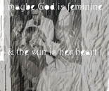 maybe God is feminine & the sun is her heart