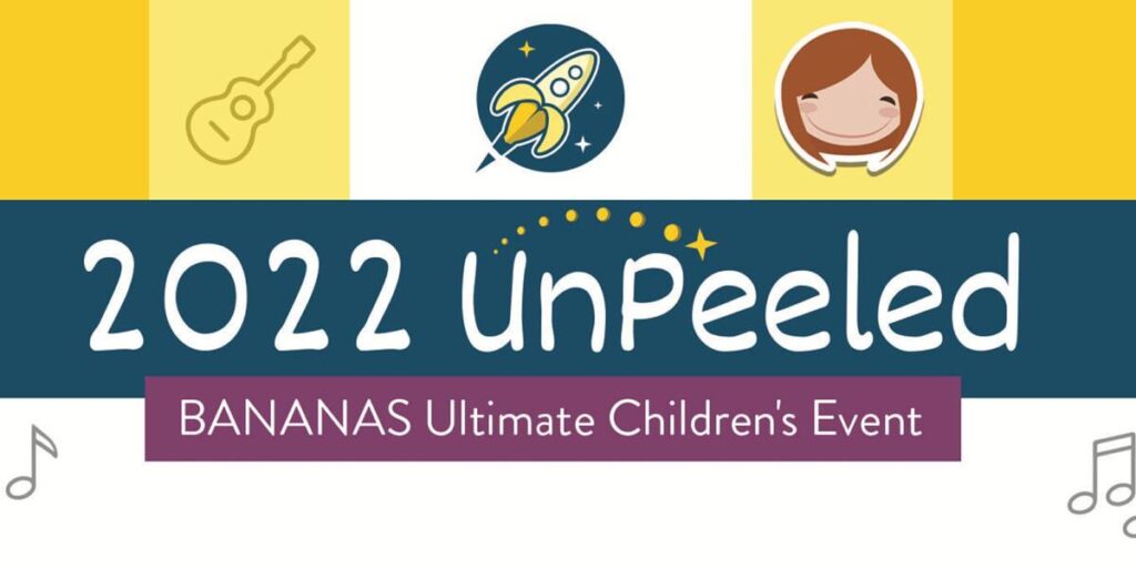 BANANAS Child Care Referrals and Resources Events UNPEELED 2022