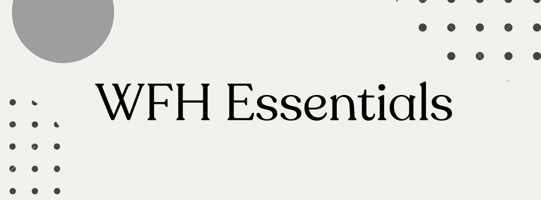 WFH Essentials