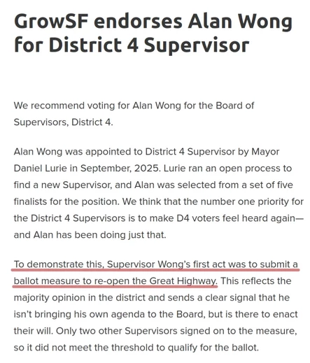 GrowSF endorses Alan Wong for District 4 Supervisor

We recommend voting for Alan Wong for the Board of Supervisors, District 4.

Alan Wong was appointed to District 4 Supervisor by Mayor Daniel Lurie in September, 2025. Lurie ran an open process to find a new Supervisor, and Alan was selected from a set of five finalists for the position. We think that the number one priority for the District 4 Supervisors is to make D4 voters feel heard again—and Alan has been doing just that.

To demon…