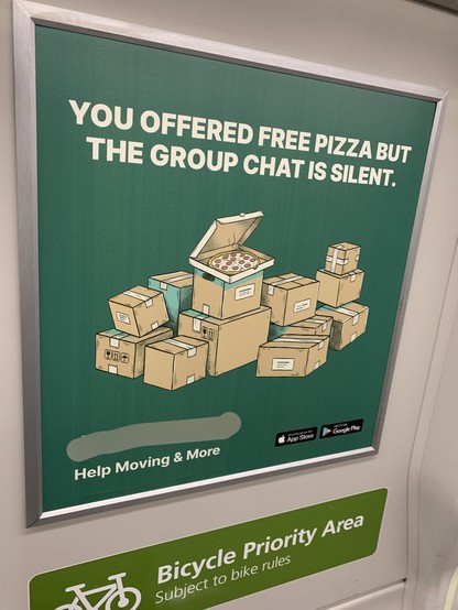 An ad showing a pile of boxes and an open box of pepperoni pizza atop one. Text says, “you offered free pizza but the group chat is silent.” In the corner is a brand name and logo I’ve blurred out, under which it says, “help moving and more,” with App Store and Play Store icons.