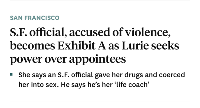 SAN FRANCISCO

S.F. official, accused of violence, becomes Exhibit A as Lurie seeks power over appointees

She says an S.F. official gave her drugs and coerced her into sex. He says he's her 'life coach'