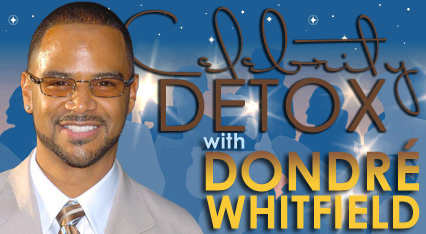 Celebrity Detox with Dondré Whitfield – Day 6