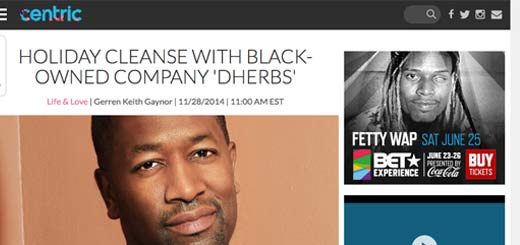 Dherbs CEO Tells Centric About Holiday Cleansing