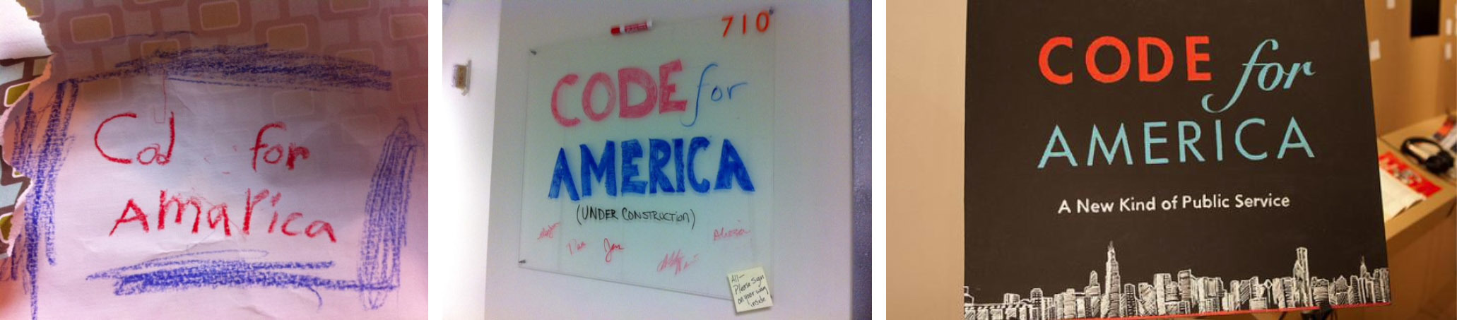 <p>An early version of our logo, courtesy of my daughter (then 6 years old, now 16). The sign outside our first real office, probably dry-erase markered by Abhi Nemani. Signage at our first Code for America Summit in 2011.</p>