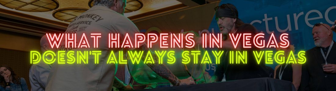 What Happens in Vegas Doesn’t Always Stay in Vegas