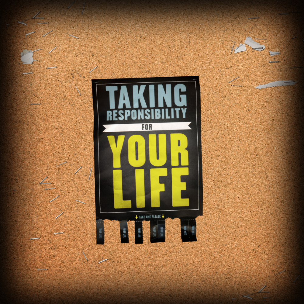 Taking Responsibility For Your Life