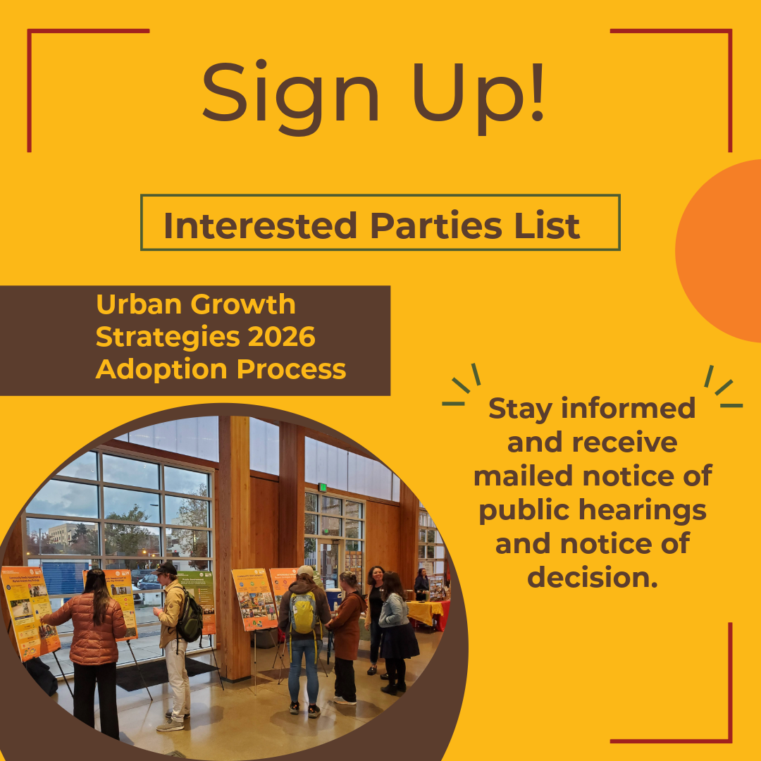 "Sign up! Interested parties list, Urban Growth Strategies 2026 adoption process. Stay informed and receive mailed notice of public hearings and notice of decision." Picture of people viewing informative poster boards at an open house event.