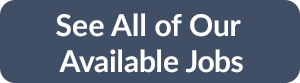 See All of Our Available Jobs