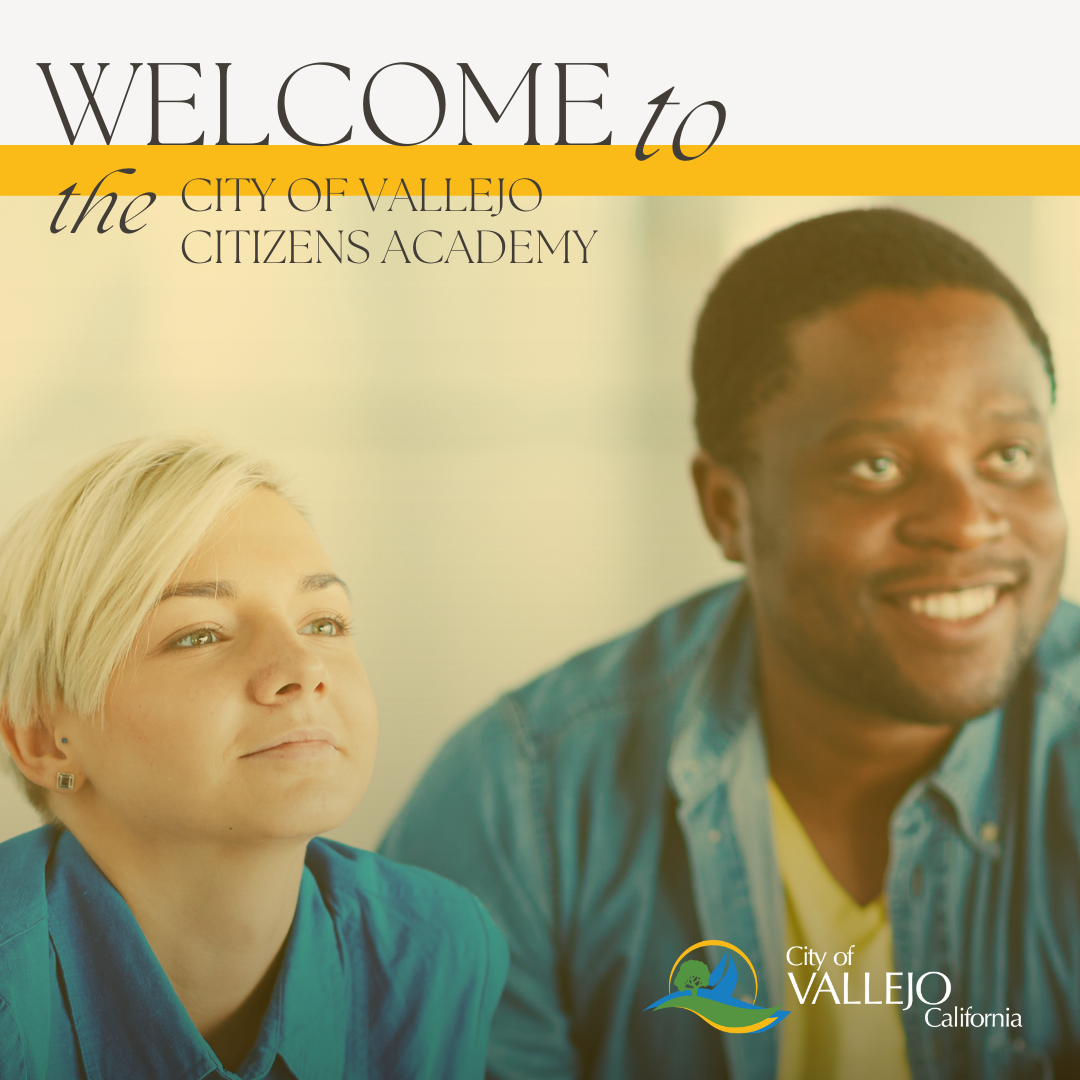 Vallejo Citizens Academy 2024 Vallejo Citizens Academy My Vallejo