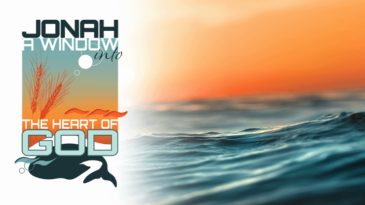 Jonah: A Window into the Heart of God