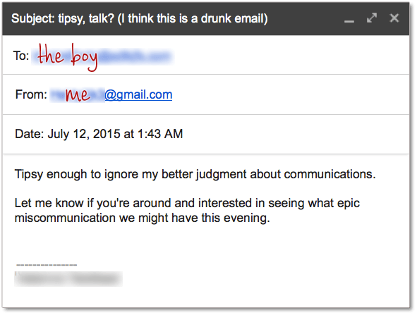 Dumb Domme 7 email to the boy, text reads: "Tipsy enough to ignore my better judgment about communications. Let me know if you're around and interested in seeing what epic miscommunication we might have this evening."