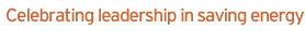 Celebrating Leadership in Saving Energy
