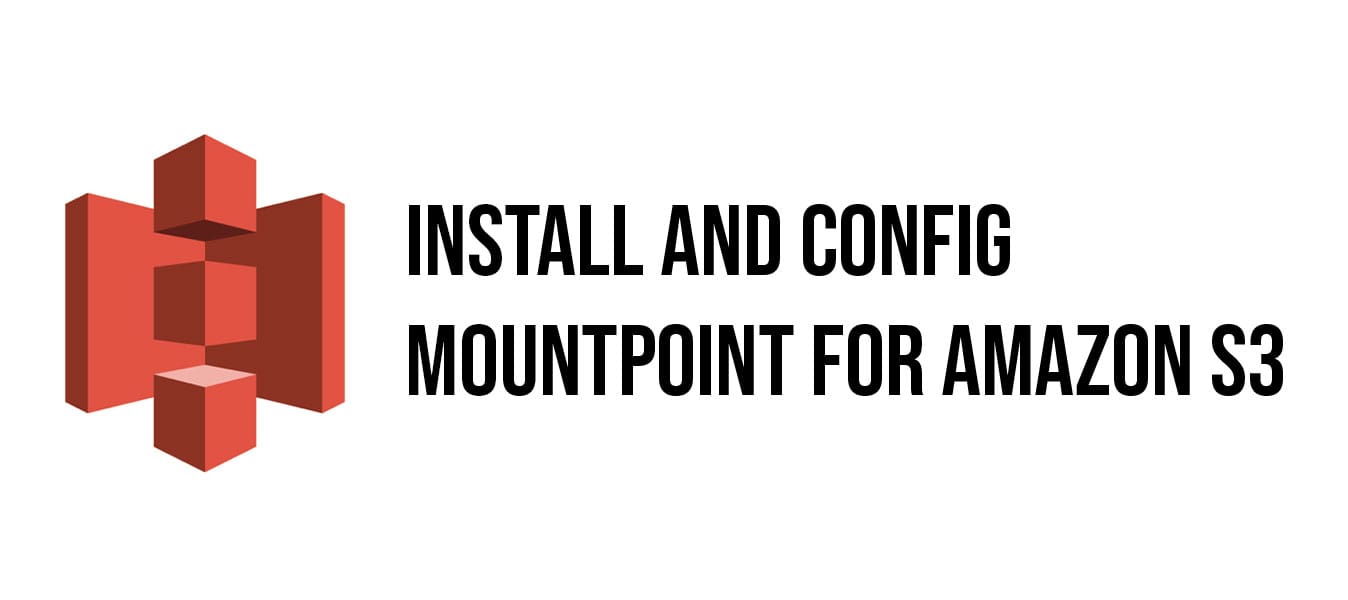 Install and Config Mountpoint for Amazon S3 to access to your S3 bucket via SFTP