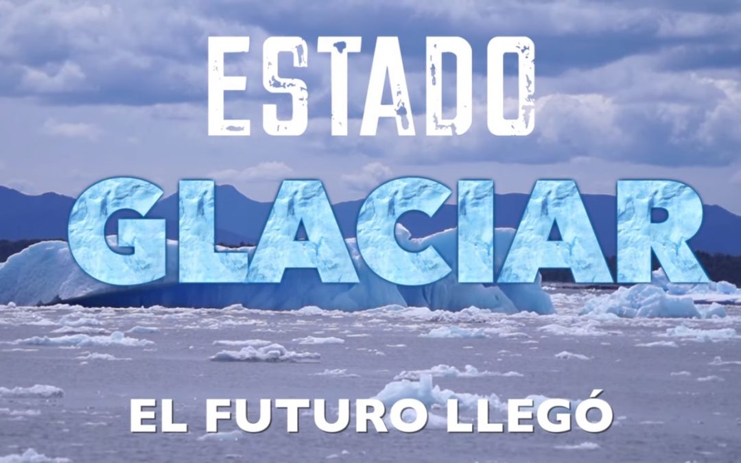 Documental «Estado Glaciar: Primer Episodio»