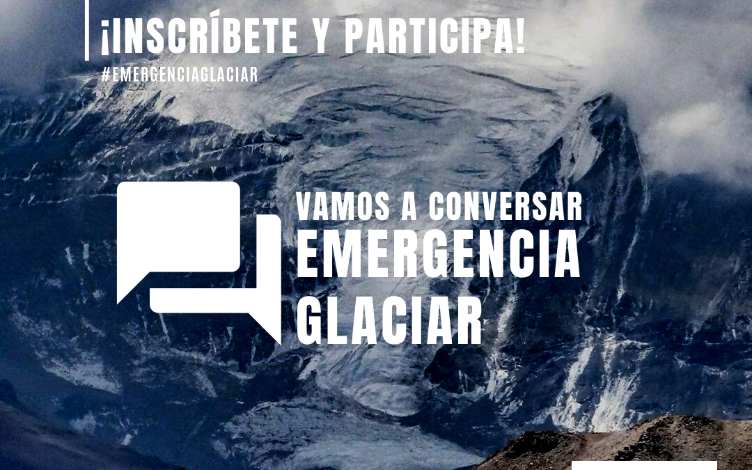 Ciclo de conversaciones: Emergencia Glaciar