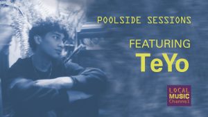 TeYo director cut Poolside Sessions Local Music Channel