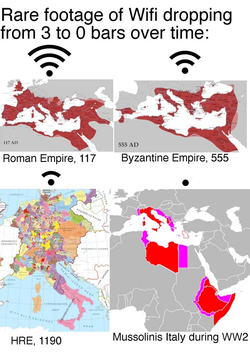 History Rome Byzantium Hre Mussolini Italy All The Empires Are Shown At Their Greatest Extent Italy Is Also At It S Greatest Extent Meme On Memecreatorapp Com