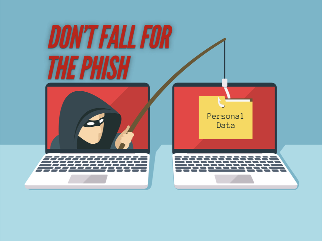 DON'T FALL FOR THE PHISH! DON'T FALL FOR THE PHISH!