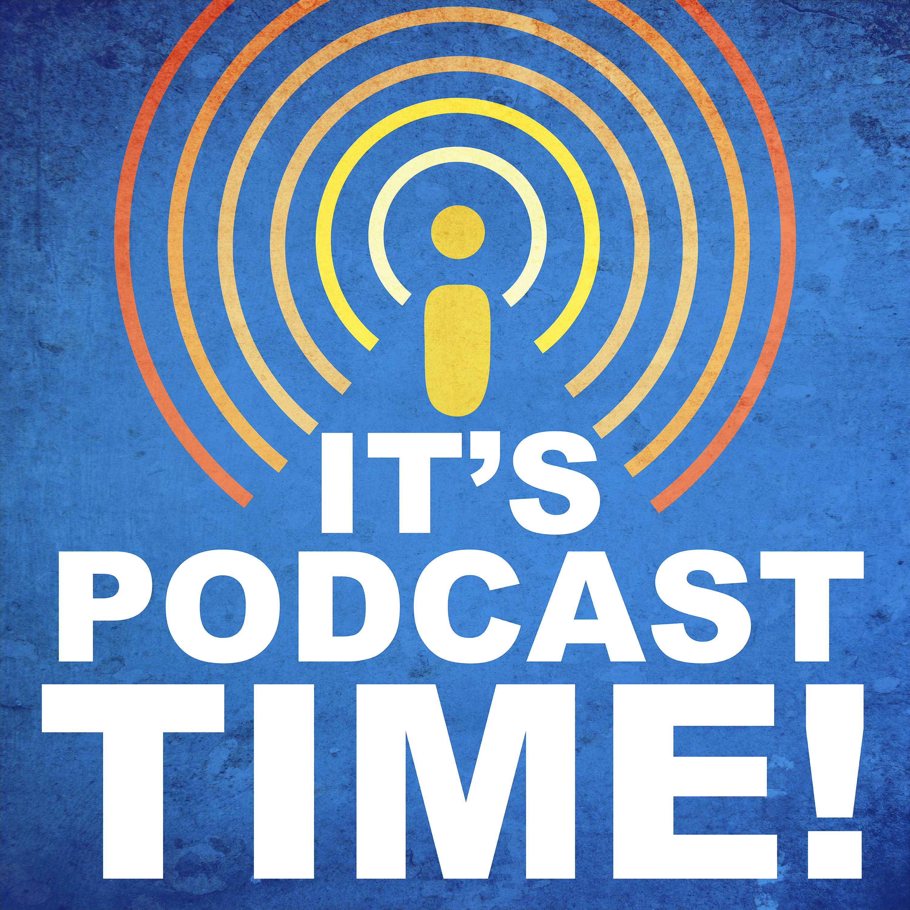 It's Podcast Time!