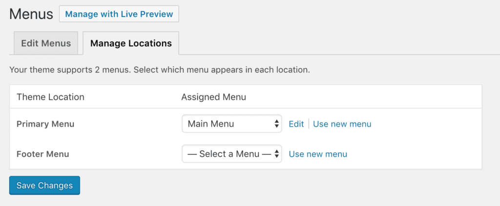 "Manage Locations" tab with options - subheader says "Your theme supports 2 menus. Select which menu appears in each location." - then a table, with "Theme Location" and "Assigned Menu" as table headers - row 1 shows "Primary Menu" then "Main Menu" as dropdown option with "Edit | Use new menu" as links - row 2 shows "Footer Menu" then "--Select a Menu--" as dropdown option with "Use new menu" as a link - below that, a "Save Changes" button