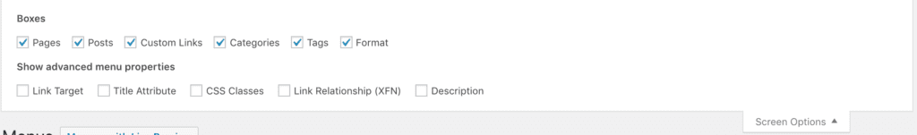 expanded "Screen Options" with the header "Boxes" and checkboxes lined up below it, all checked, "Pages", "Posts", "Custom Link", "Categories", "Tags", and "Format" - below that, there is a header "Show advanced menu properties" with checkboxes below that, all unchecked, "Link Target", "Title Attribute", "CSS Classes", "Link Relationship (XFN)", and "Description"