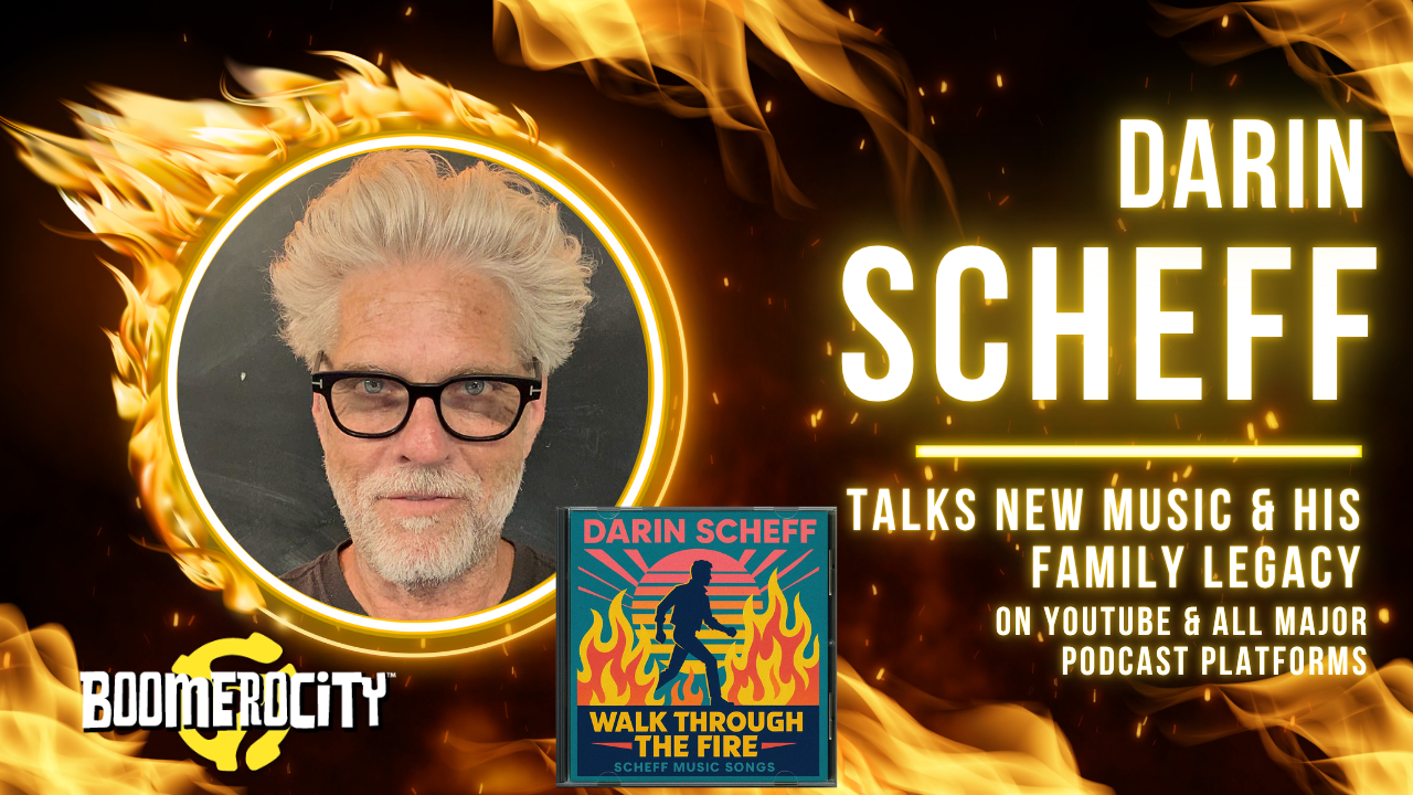 Darin Scheff: “Walk Through The Fire” – Music, Legacy, and Life Lessons