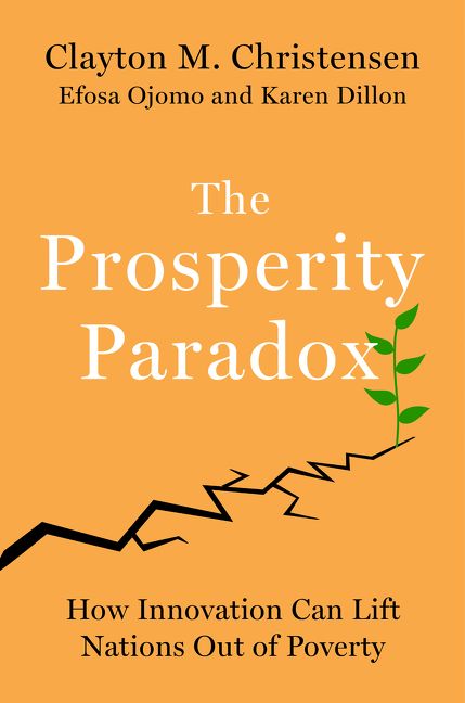 THE PROSPERITY PARADOX by Clayton M. Christensen