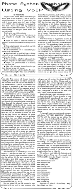 A 2600 article called "Phone System Loopholes Using VoIP" about how to use Asterisk and a variety of free services to do fun stuff using phones.

Full text won't fit in the alt, but it's badly dated and none of the free services exist anymore.